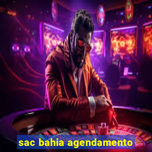 sac bahia agendamento